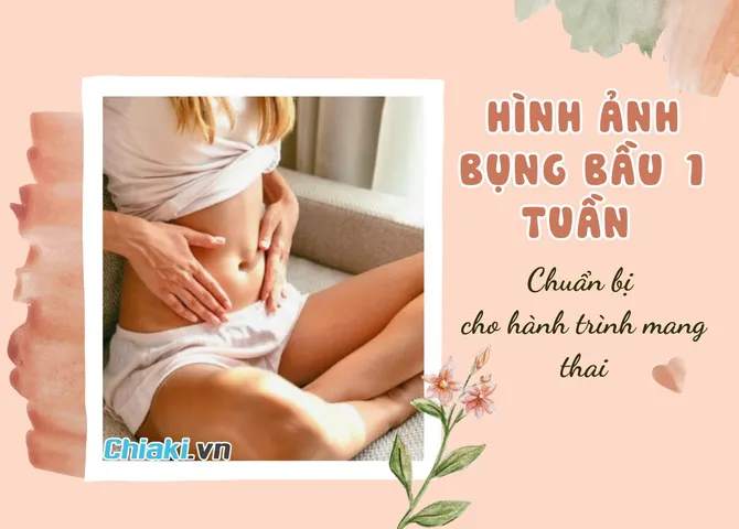 Hình ảnh bụng bầu 1 tuần: Chuẩn bị cho hành trình mang thai