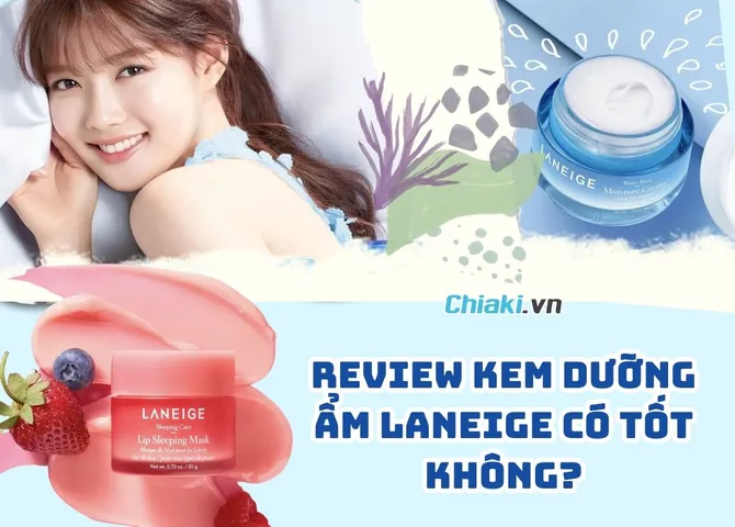 TOP 5 kem dưỡng ẩm Laneige tốt cho làn da mịn màng