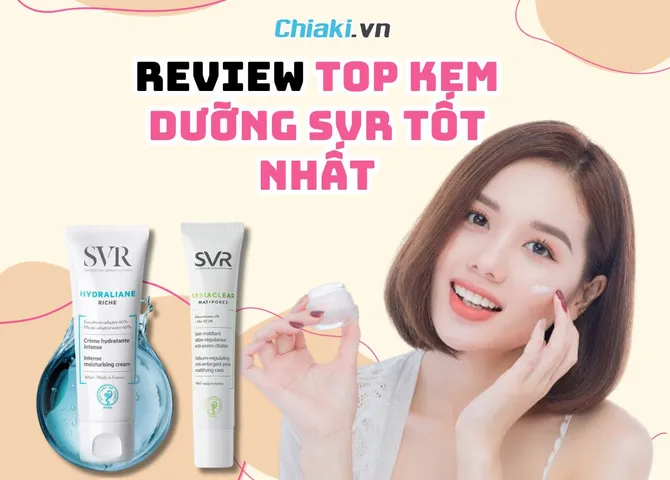 Review top 5 kem dưỡng SVR được yêu thích hiện nay