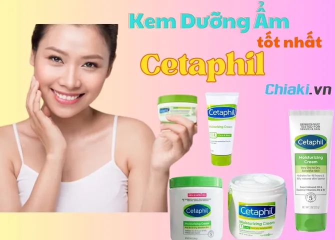 Top 10 kem dưỡng ẩm Cetaphil dịu nhẹ, lành tính cho da mặt và body