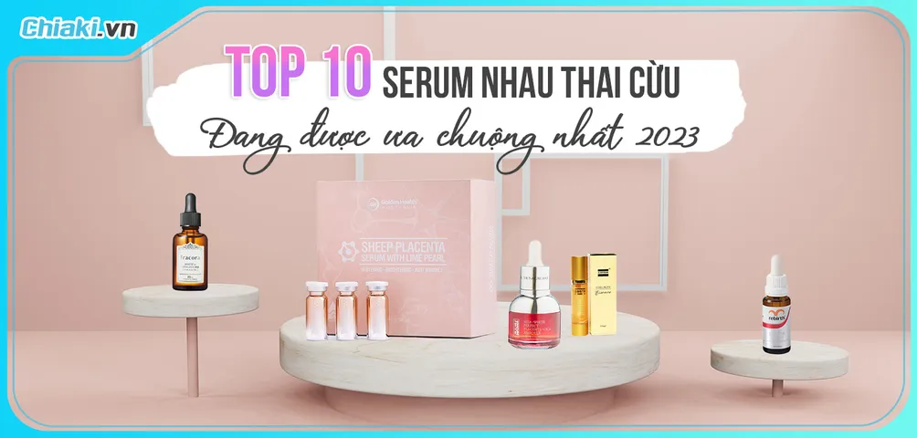 TOP 10 serum nhau thai cừu dưỡng da, chống lão hóa tốt 2026