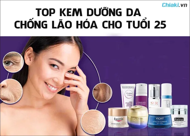 Top 12 kem dưỡng da chống lão hóa cho tuổi 25 nên dùng