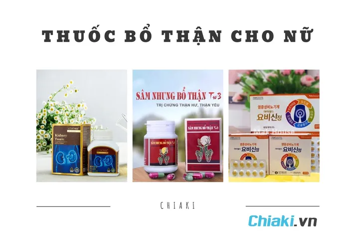 TOP 10 thuốc bổ thận cho nữ được chuyên gia khuyên dùng