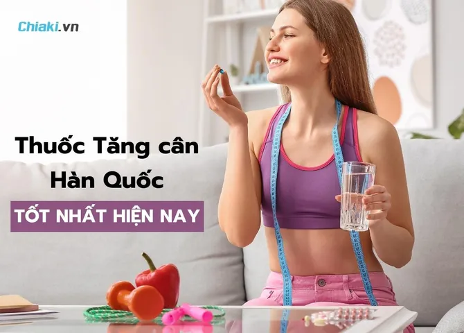 Top 5 Thuốc tăng cân Hàn Quốc hiệu quả nên dùng hiện nay