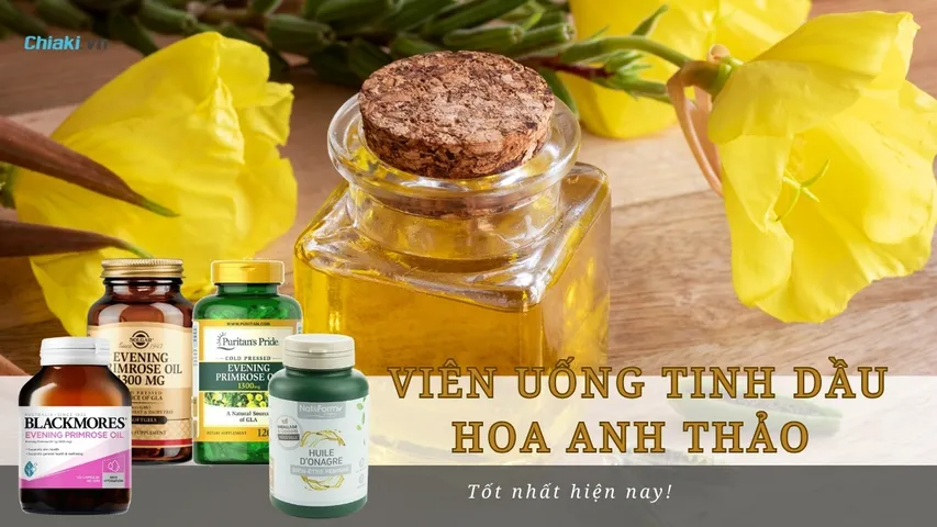 Top 10 Viên uống tinh dầu hoa anh thảo cân bằng nội tiết tốt 2026