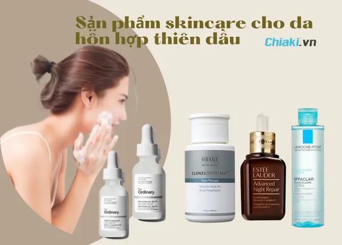 Top 15 sản phẩm skincare cho da hỗn hợp thiên dầu nên dùng hiện nay