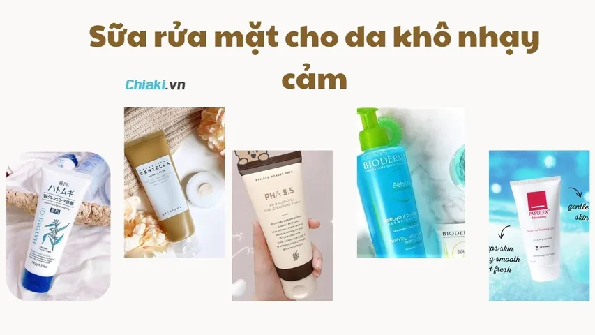 Top 12 sữa rửa mặt cho da khô nhạy cảm dưỡng ẩm tốt cho da