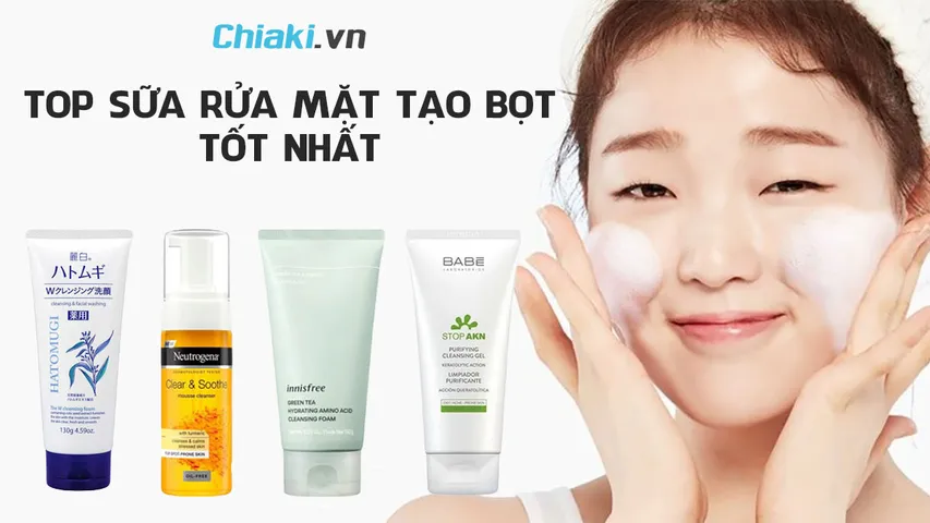 Review top 12 sữa rửa mặt tạo bọt chất lượng tốt, được chuyên gia khuyên dùng