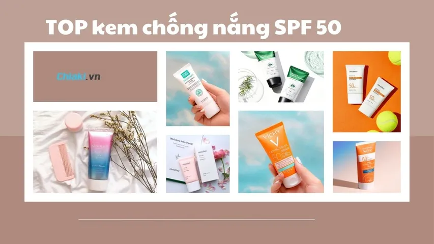 TOP 10 kem chống nắng SPF 50 bảo vệ da hiệu quả, lành tính