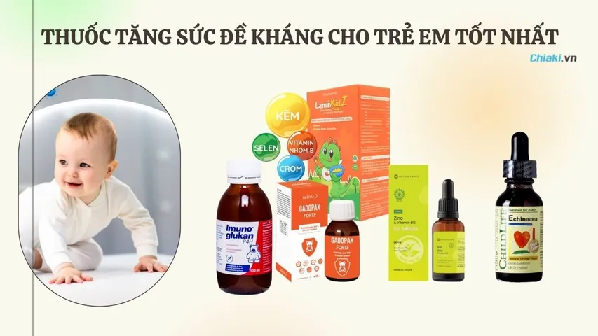 Top 10 thuốc tăng sức đề kháng cho trẻ em tốt ba mẹ nên biết