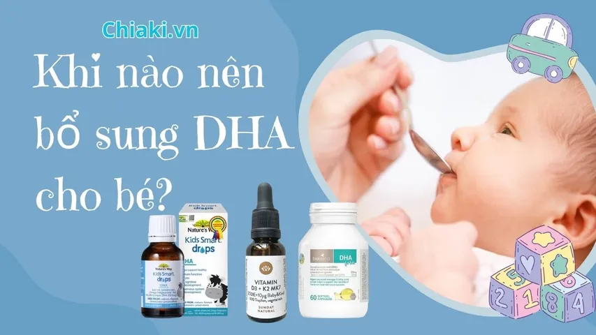 DHA cho bé uống khi nào tốt? Mẹ đã biết chưa?
