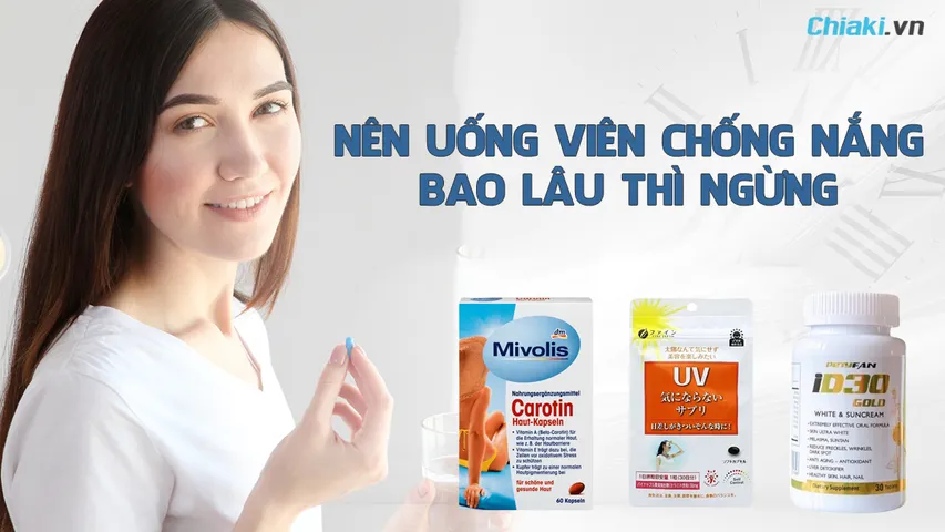 Nên uống viên chống nắng bao lâu thì ngưng? Những điều cần lưu ý