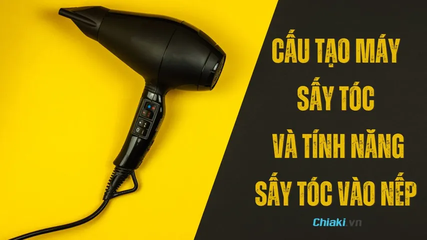 [Tìm hiểu] Cấu tạo máy sấy tóc và tính năng sấy tóc vào nếp cực dễ 