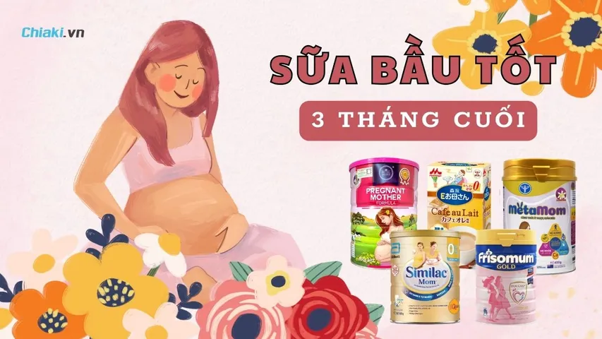 Top 10 Sữa bầu tốt cho 3 tháng cuối được chuyên gia khuyên dùng hiện nay