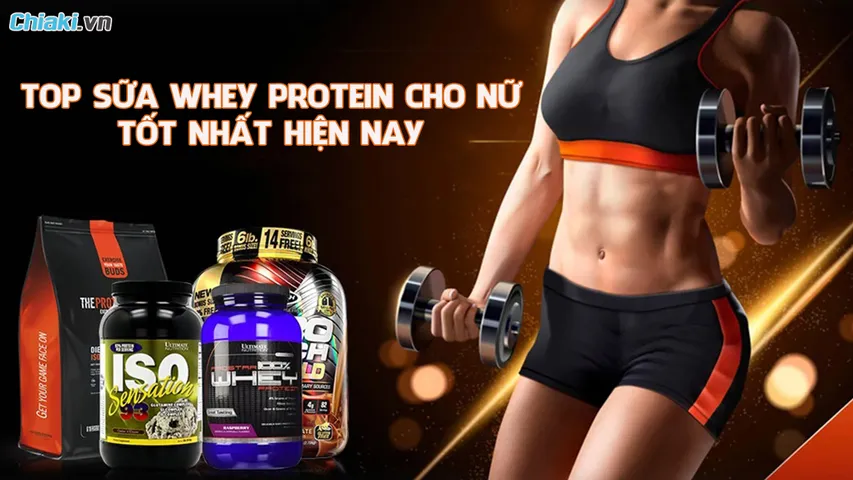 Top 16 sữa whey protein cho nữ tăng cơ, giảm mỡ tốt hiện nay