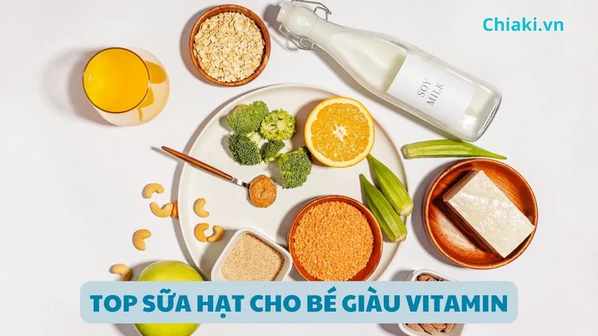 Top 19+ loại sữa hạt cho bé giàu vitamin và khoáng chất