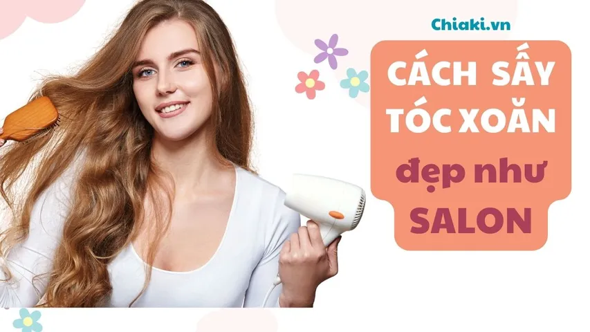 5 Cách sấy tóc xoăn đơn giản đẹp như SALON tại nhà