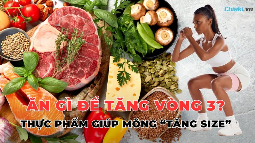Ăn gì để tăng vòng 3? Top 15 Thực phẩm giúp mông “tăng size” hiệu quả