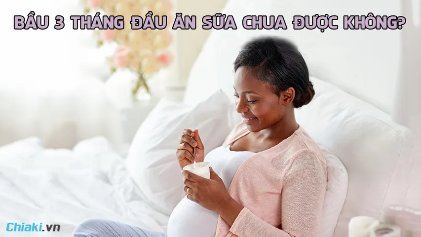 Bầu 3 tháng đầu ăn sữa chua được không? Nên ăn sữa chua loại nào?