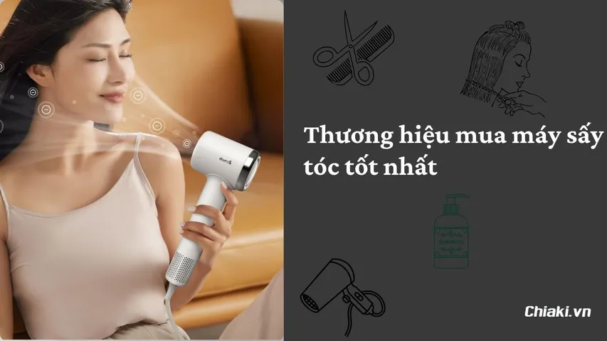 Máy sấy tóc loại nào tốt? Top 10 thương hiệu mua máy sấy tóc chất lượng cao