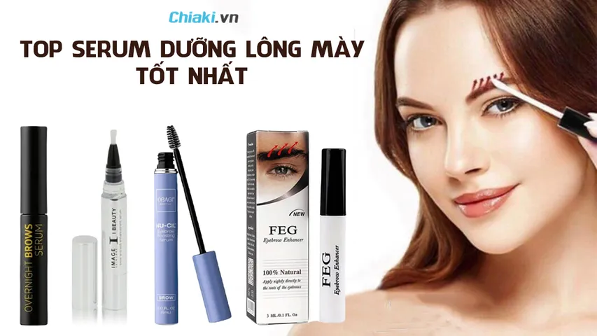 Top 12 serum dưỡng lông mày tốt hiện nay, đang được tin dùng