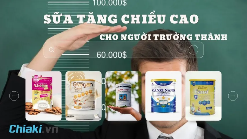 TOP 12 sữa tăng chiều cao cho người lớn được nhiều chuyên gia khuyên dùng