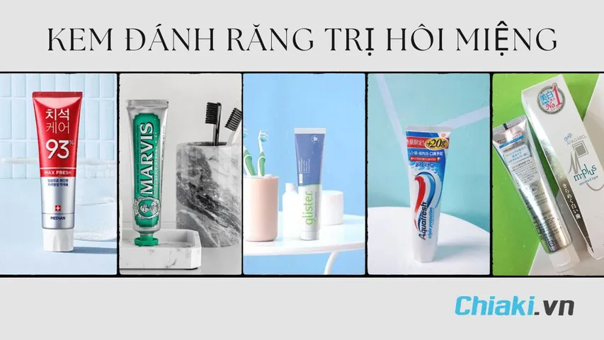 TOP 17 kem đánh răng trị hôi miệng tốt được nhiều chuyên gia khuyên dùng