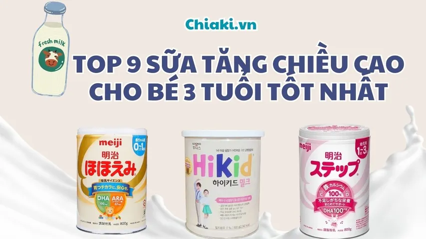 Top 9 sữa tăng chiều cao cho bé 3 tuổi được các chuyên gia dinh dưỡng khuyên dùng