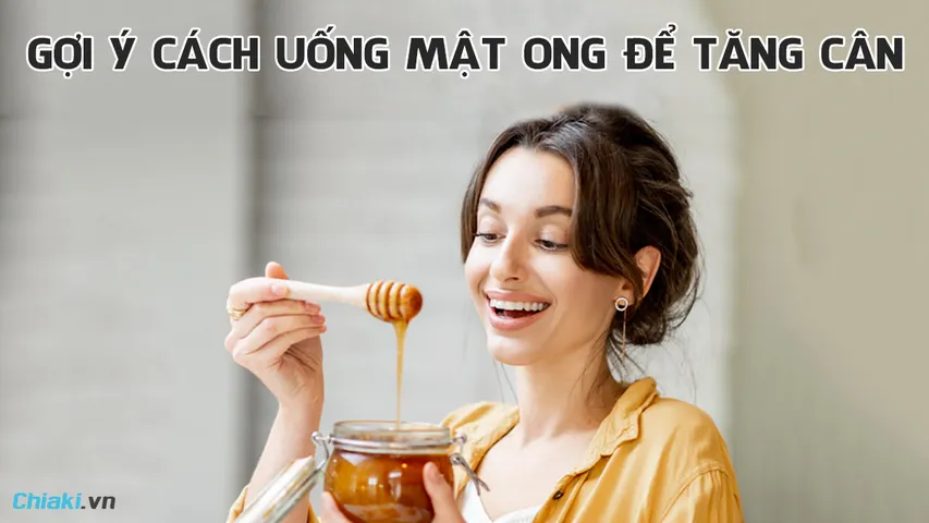 25 cách uống mật ong để tăng cân an toàn và hiệu quả