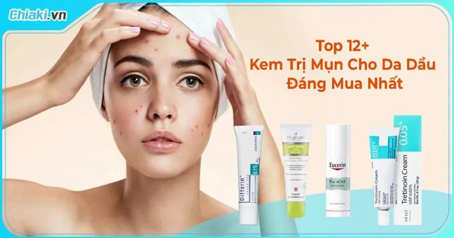 [Bỏ Túi] 12 Tuýp kem trị mụn cho da dầu đáng mua 2026