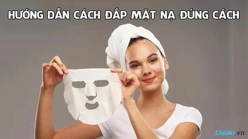 Hướng dẫn đắp mặt nạ đúng cách, mang lại hiệu quả tối ưu
