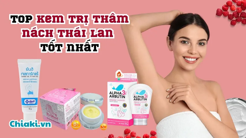 Top 7 kem trị thâm nách Thái Lan chất lượng tốt, dưỡng trắng nách hiệu quả