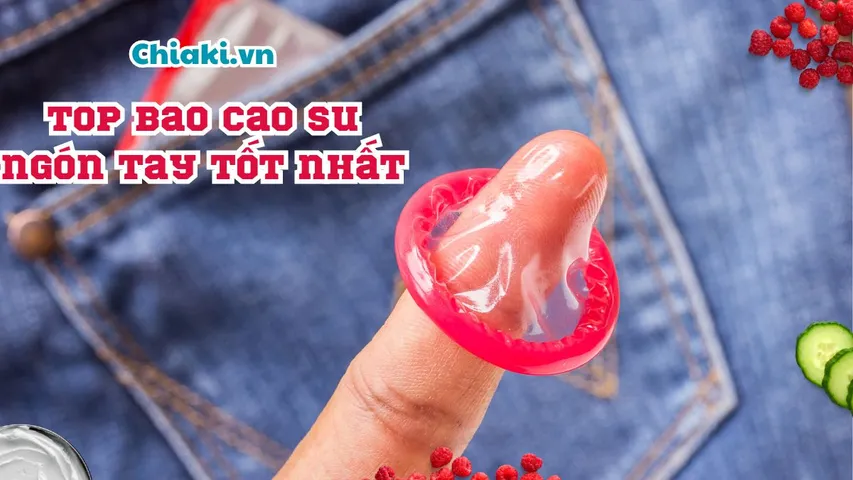 Top 7 loại bao cao su ngón tay chất lượng tốt cho chuyện yêu thăng hoa