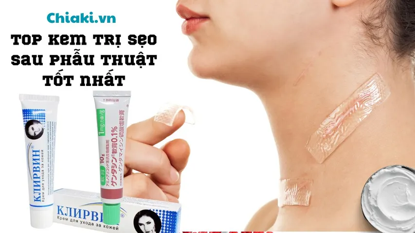 Top 9 kem trị sẹo sau phẫu thuật tốt, hiệu quả nhanh