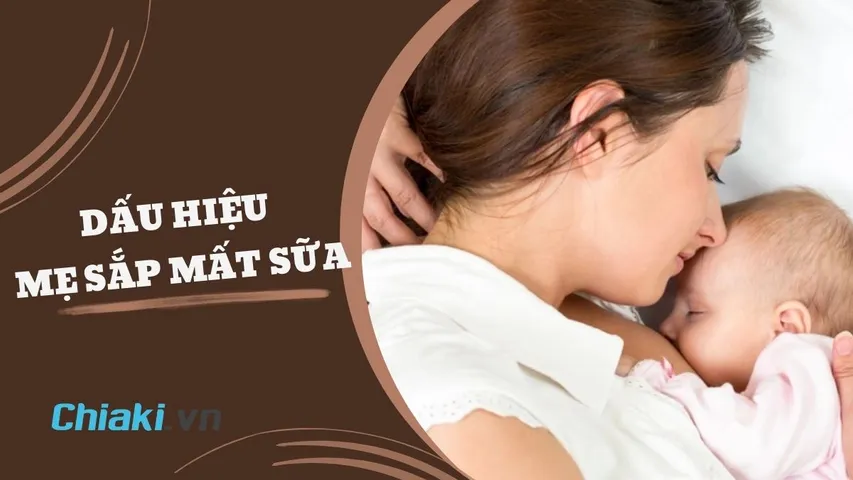 Dấu hiệu mẹ sắp mất sữa và cách gọi sữa về sau khi mất sữa