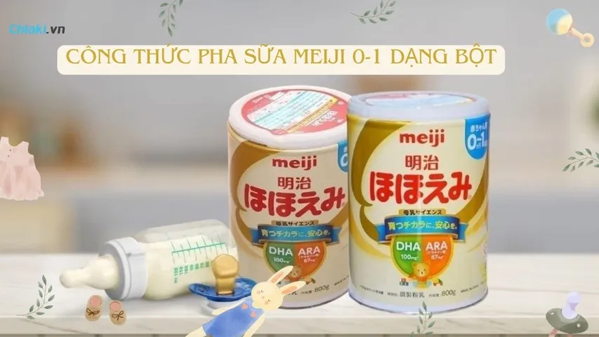 Hướng dẫn công thức pha sữa Meiji 0-1 dạng bột đúng chuẩn cho bé yêu