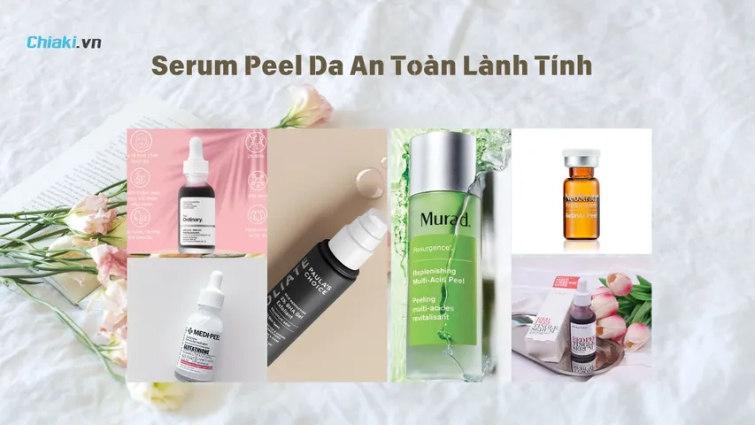 Top 7 serum peel da lành tính, an toàn và hiệu quả ngay tại nhà
