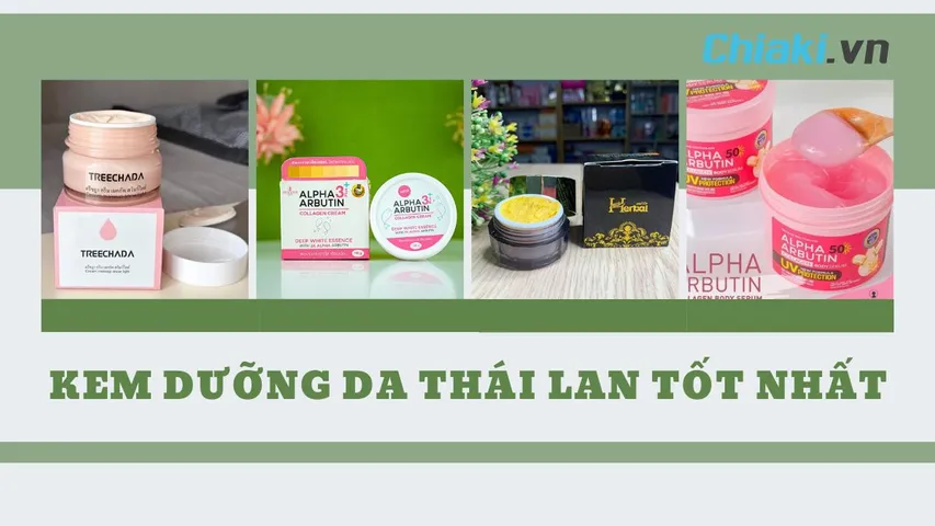 TOP 7 kem dưỡng da Thái Lan giá rẻ nhưng hiệu quả bất ngờ