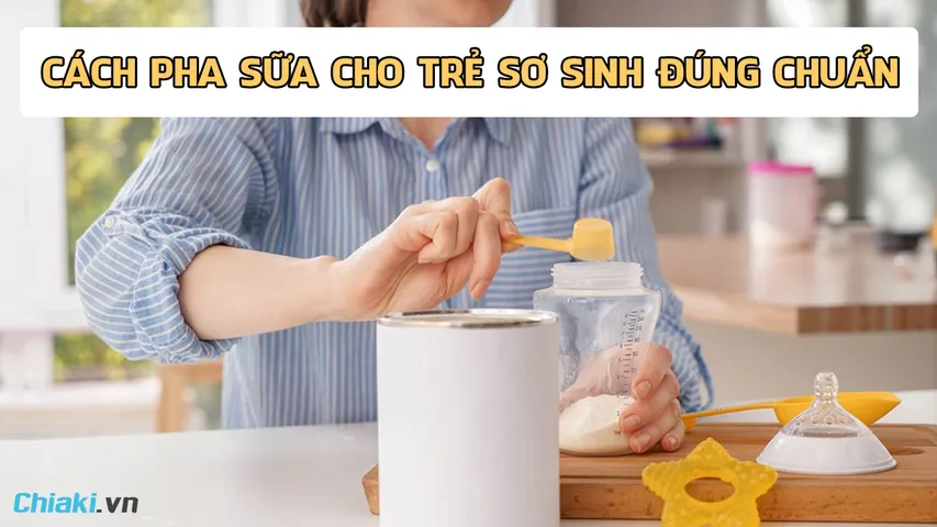 Cách pha sữa cho trẻ sơ sinh chi tiết từ A-Z mẹ nên biết
