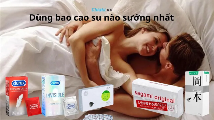 Dùng bao cao su nào sướng? 10 BCS được nam giới tin dùng nhiều 2026
