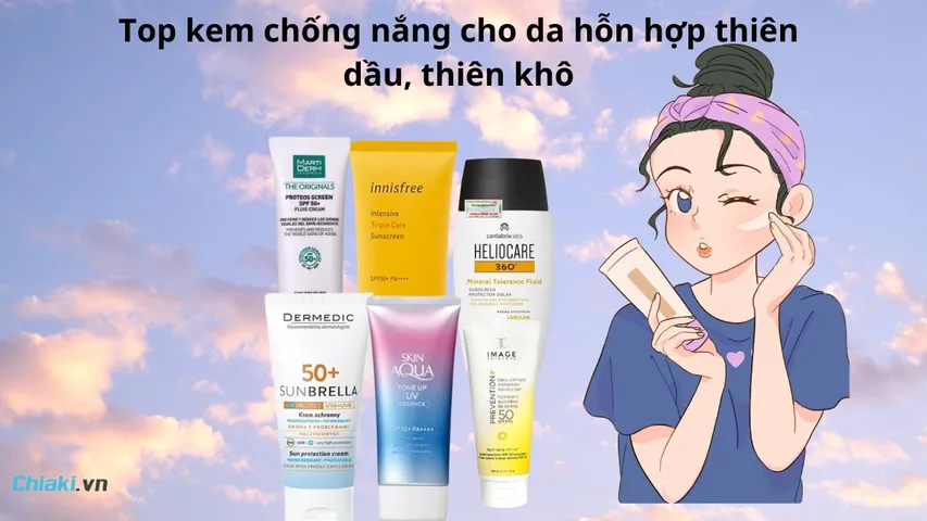Top 10 kem chống nắng cho da hỗn hợp thiên dầu, thiên khô tốt 2026