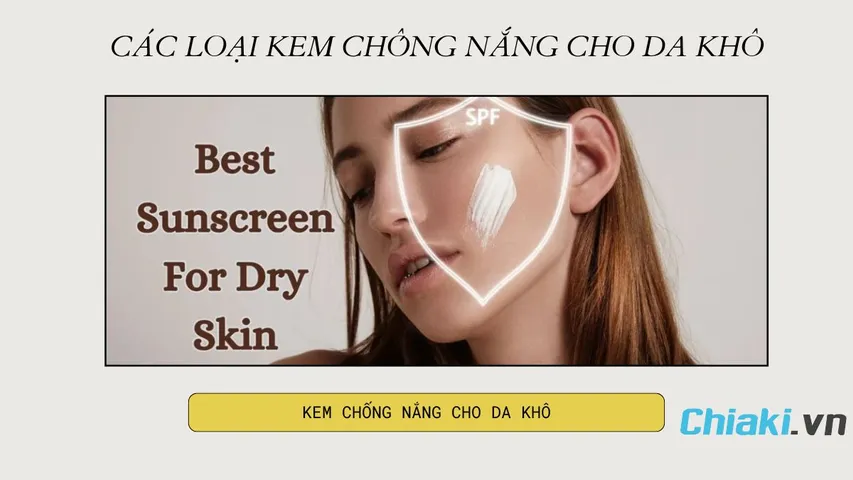Top 15 Kem chống nắng cho da khô CẤP ẨM tốt 2026