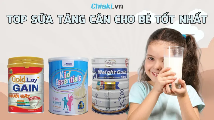 Top 10 sữa tăng cân cho bé tốt được chuyên gia khuyên dùng