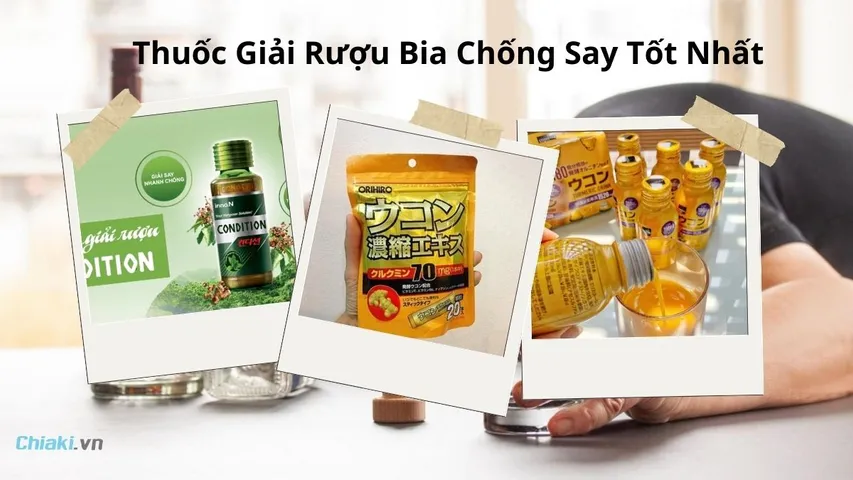 Top 10 thuốc giải rượu bia chống say tốt hiện nay 2026