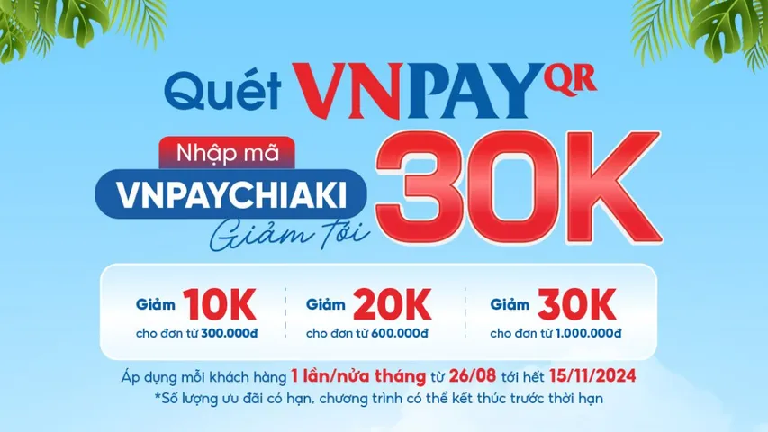 [CHIAKI X VNPAY] Giảm giá tới 30K khi thanh toán bằng VNPAY