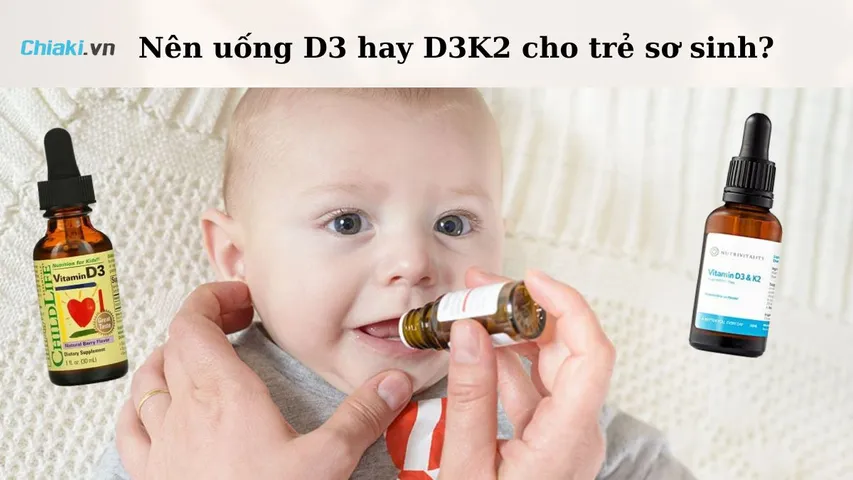 Nên uống D3 hay D3K2 cho trẻ sơ sinh? Thời điểm bổ sung hiệu quả