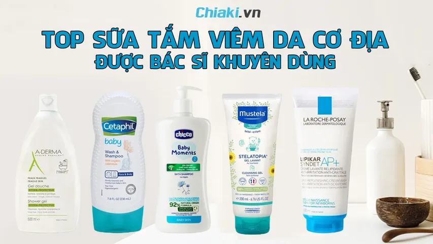 Top 10 sữa tắm viêm da cơ địa được bác sĩ da liễu khuyên dùng