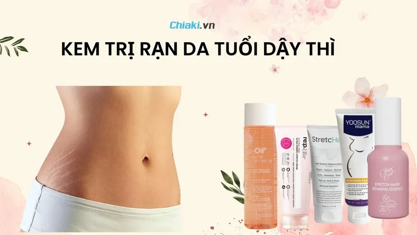 Top 7 kem trị rạn da tuổi dậy thì an toàn hiệu quả hiện nay