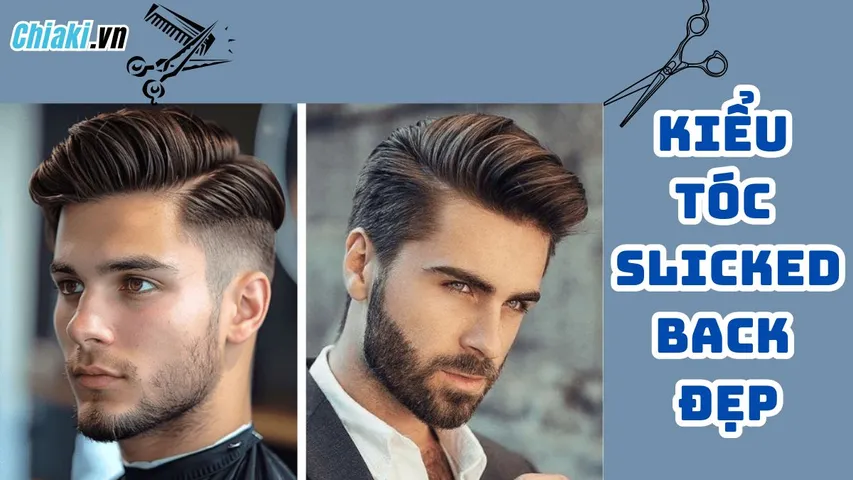 15 Kiểu tóc Slicked Back nam cực ngầu mẫu Hot Trend 2026