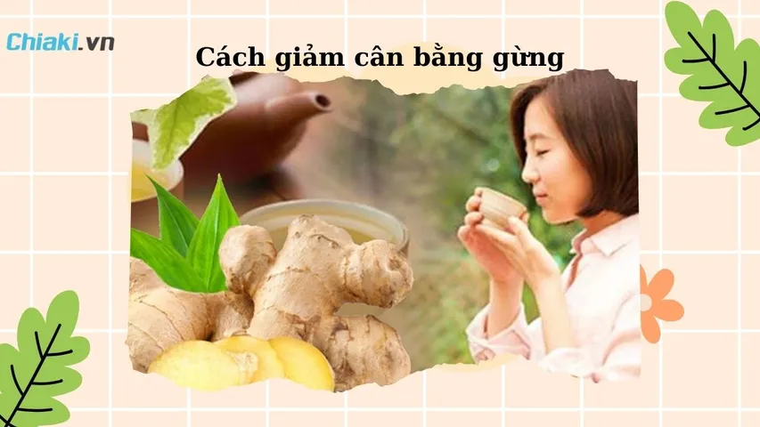 9 cách giảm cân bằng gừng vừa nhanh chóng vừa an toàn